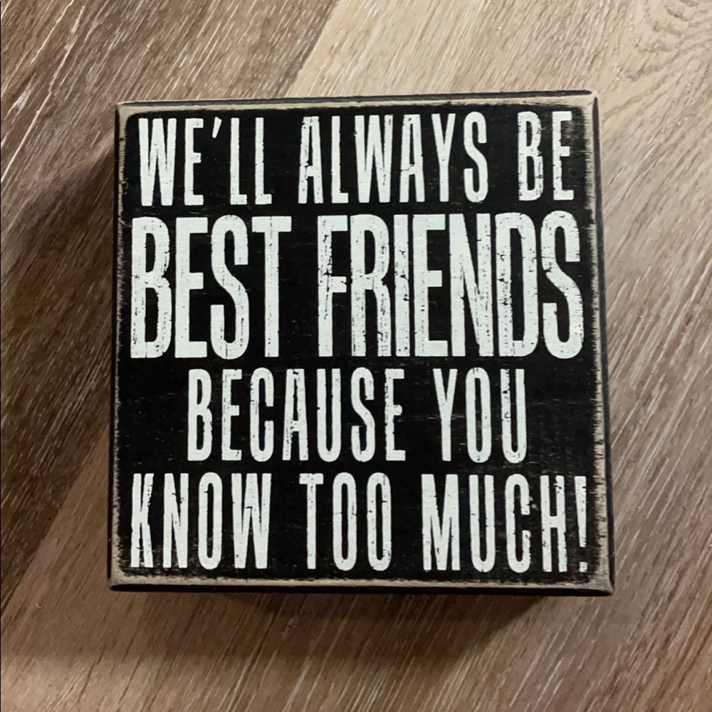 We’ll Always Be Bestfriends Because You Know Too Much Sign